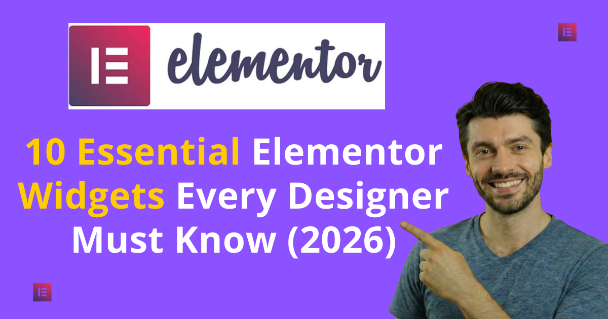 Essential Elementor widgets for designers in 2026, highlighting 10 must-know tools for effective web design.