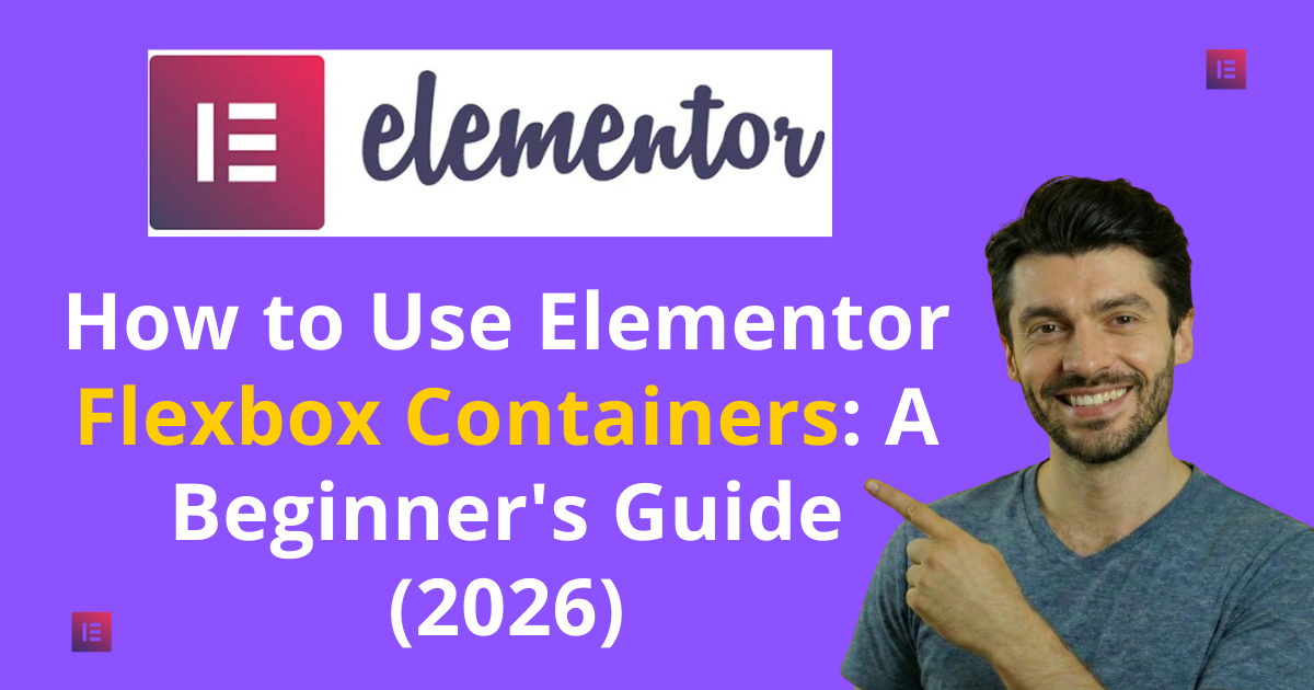 Beginner's guide to using Elementor flexbox containers, featuring tips and techniques from 2026.